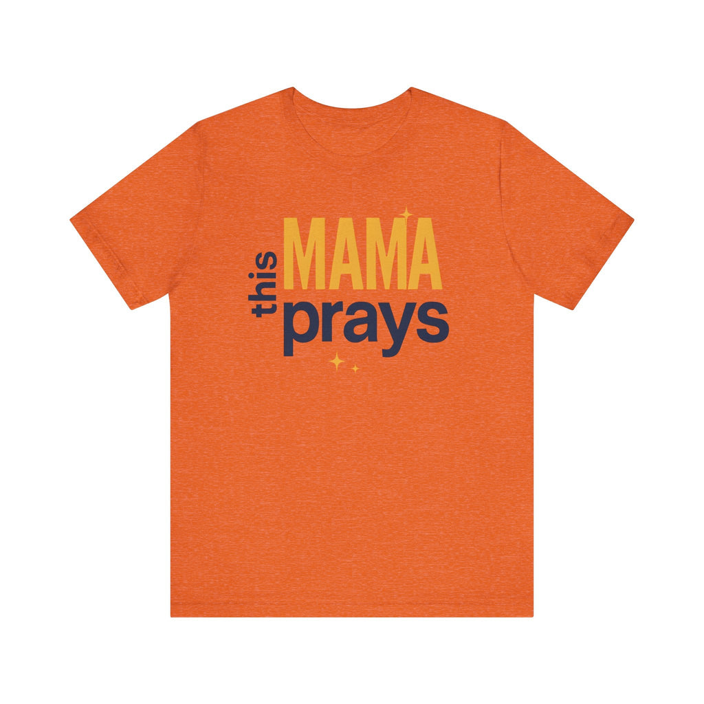 This Mama Prays Tee | Unisex Jersey Short Sleeve T-Shirt, Faith Gift, Mom Life Shirt, Inspirational Apparel, Christian Merchandise